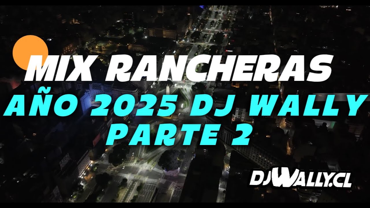 Mix Ranchitas MIX RANCHERAS 2025 PARTE 2 DJ WALLY CHILE (ULTRA BAILABLE) - YouTube