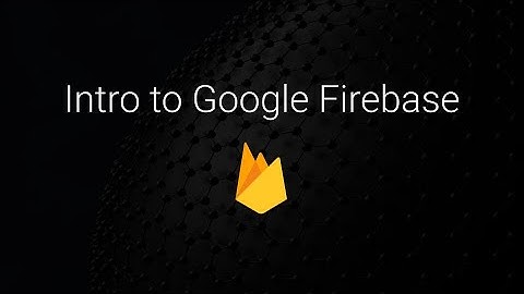 Intro to Firebase (2020)