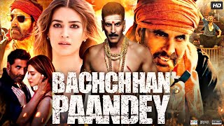 Bachchhan Paandey Full Movie | Akshay Kumar | Kriti Sanon | Arshad Warsi | Review & Amazing Facts