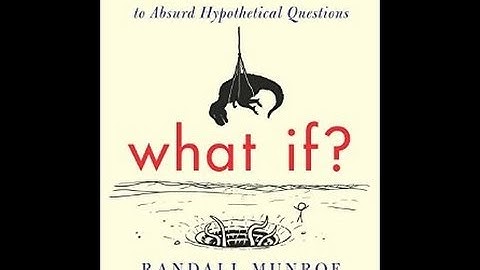 What If: Serious Scientific Answers to Absurd Hypothetical Questions