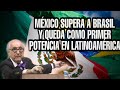 México supera a Brasil como primer potencia en Latinoamérica? (esto dice Jalife)