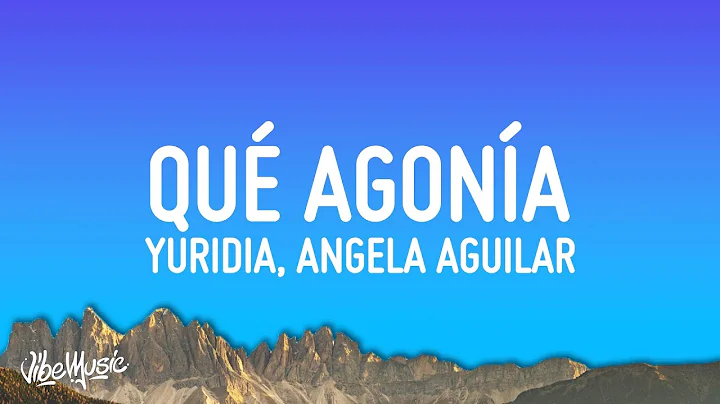 Yuridia, Angela Aguilar - Qu Agona (Letra/Lyrics)