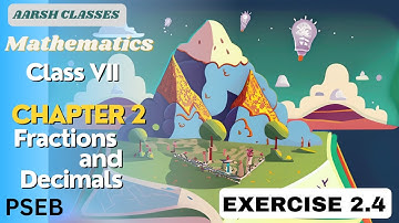 Class 7th| Maths |Chapter 2|Fractions and decimals| Exercise 2.4| new book|PSEB|Explained| #pseb