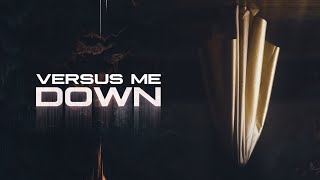 Смотреть клип Versus Me - Down