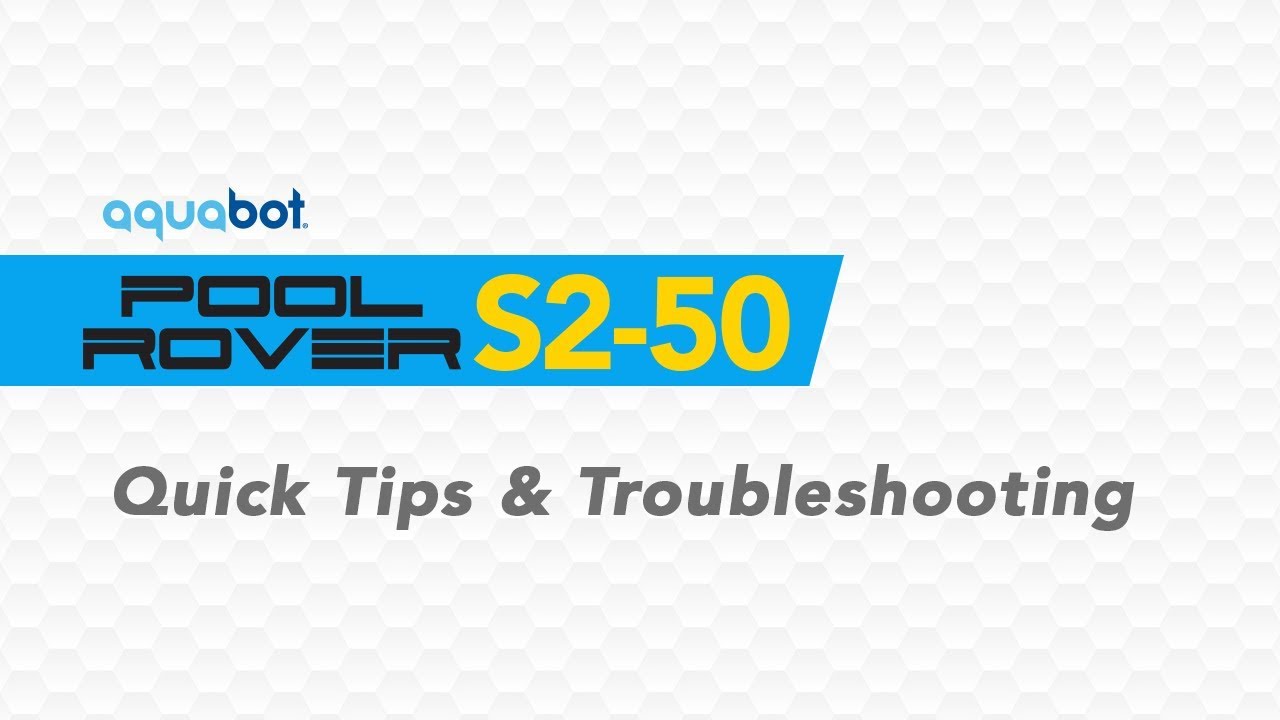 Aquabot S2 50 Quick tips and troubleshooting - YouTube