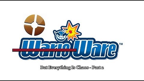 TF2Ware Redux But Everything Is Chaos - Part 2