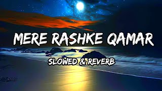 Mere Rashke Qamar - {Slowed & Reverb} - Junaid Asghar Songs