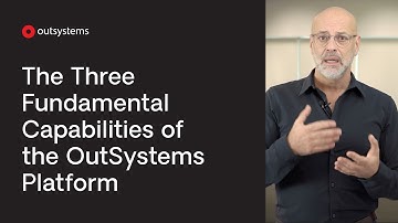The Three Fundamental Capabilities of the OutSystems Platform