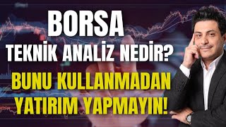 Borsa Teknik Analiz Nedir ? Bunu Kullanmadan Yatırım Yapmayın