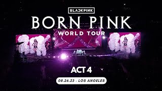 230826 - Act 4 - BLACKPINK Born Pink Encore at Dodger Stadium