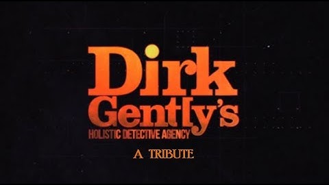 Dirk Gently | A Tribute