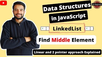 2 Simple ways to Find Middle Element of the LinkedList in JavaScript (Learn LL in JS Part - 5)