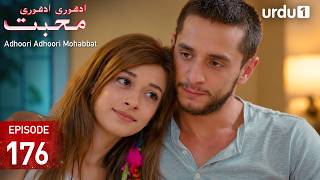 Adhoori Adhoori Mohabbat | Episode 176 | Turkish Drama in Urdu | Güllerin Savaşı