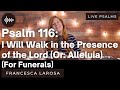 Psalm 116 - I Will Walk in the Presence of the Lord (For Funerals) - Francesca LaRosa (LIVE metered)