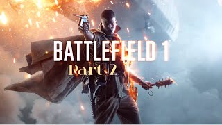 Battlefield 1: Part 2