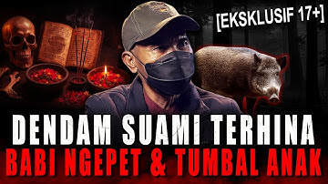 HARGA DIRI SUAMI JADI SAMPAH !! KESAKSIAN TERJERUMUS PESUGIHAN BABI NGEPET DAN TUMBAL ANAK