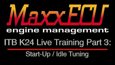 MaxxEcu ITB K24 Live Training Part 3: Start-Up / Idle Tuning | Evans Performance Academy