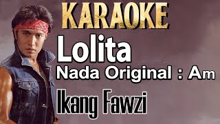 Lolita (Karaoke) Ikang Fauzi Nada Cowok/Male Original Key Am (Ikang Fawzi)