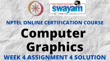 Computer Graphics | NPTEL | Week 4 Assignment 4 Solution | July 2022