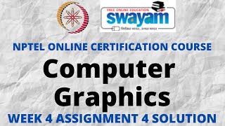 Computer Graphics | NPTEL | Week 4 Assignment 4 Solution | July 2022