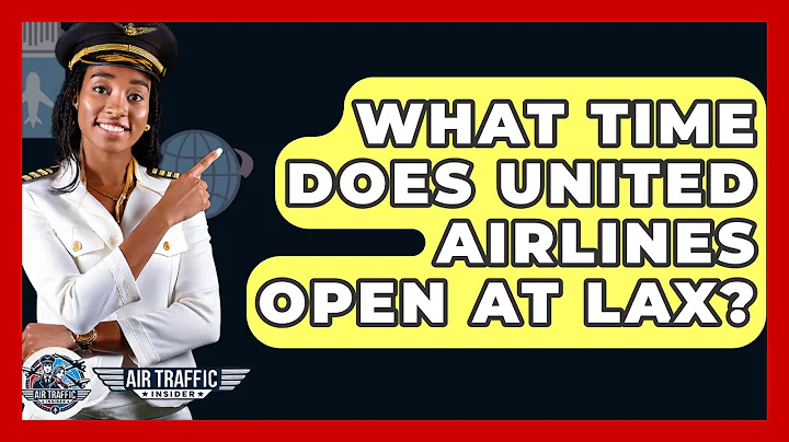 What Time Does United Airlines Open At LAX? - Air Traffic Insider