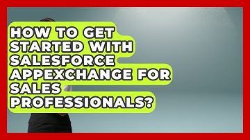How To Get Started With Salesforce AppExchange For Sales Professionals? - Sales Saas Breakdown