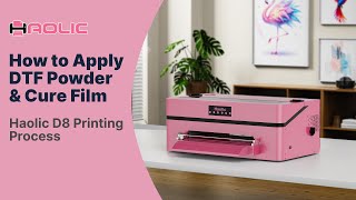 How to Apply DTF Powder & Cure Film | Haolic D8 Printing Process