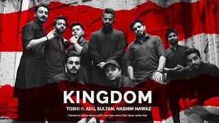 Toshi - KINGDOM ft. Adil Sultan & @HashimNawaz | Official Music Video | Urdu Rap 2021