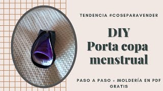 TUTORIAL PORTACOPA MENSTRUAL. PASO A PASO + MOLDERÍA EN PDF GRATIS