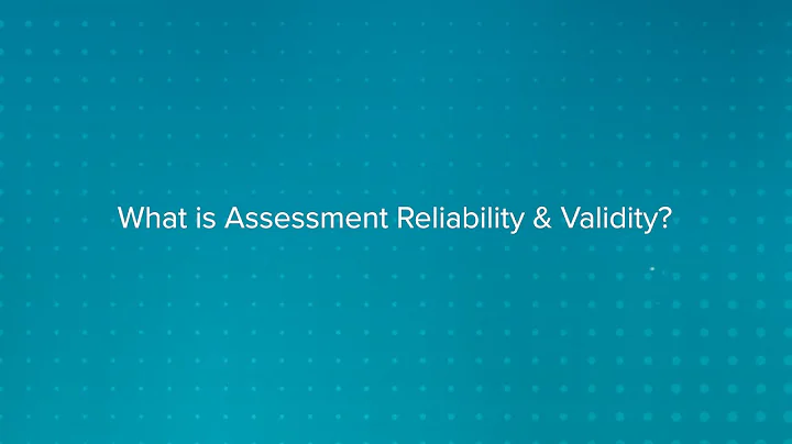 What is Assessment Reliability & Validity?