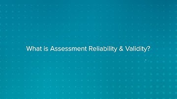 What is Assessment Reliability & Validity?
