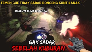 KAGET‼️TEMEN GUE TIDAK SADAR ADA KUNTILANAK IKUT BONCENG DIBELAKANG