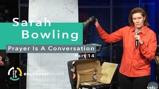 Sarah Bowling | Prayer Is A Conversartion Part 14