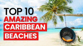 TOP 10 AMAZING CARIBBEAN BEACHES You don’t know about | Travel Guide