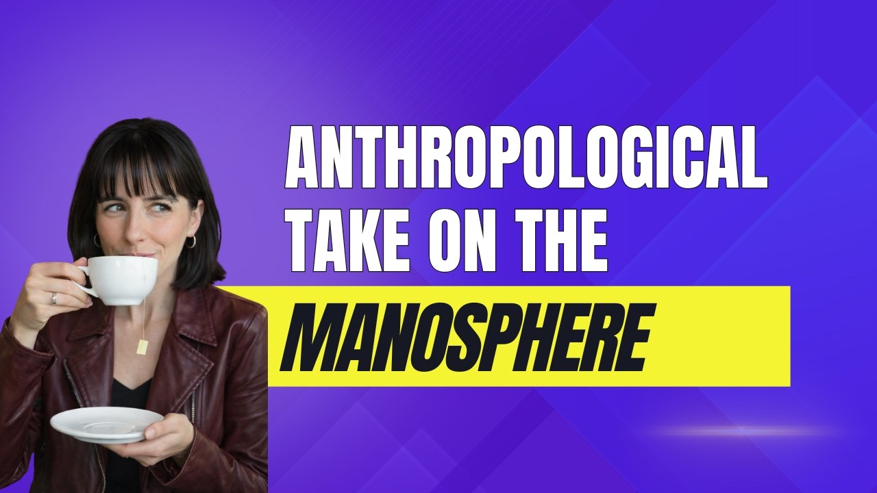 Anthropological Take on the "Manosphere"