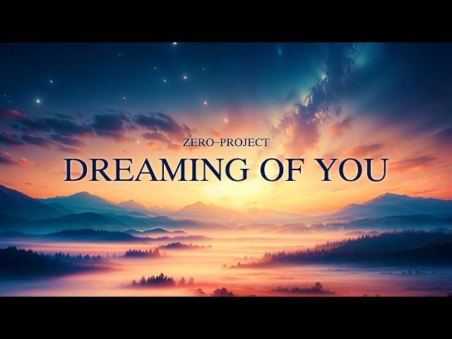 zero-project - Dreaming of you (2024 version)