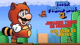 Super Mario Bros 3 Super Nintendo Passando Por Todos Os Mundos Sem Usar As Flautas - Até Zerar