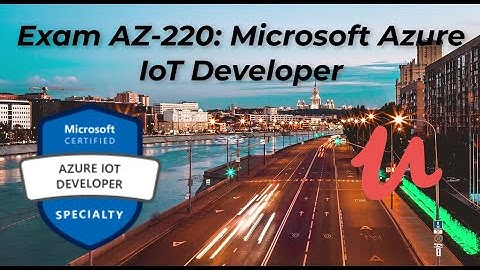 Exam AZ 220 Microsoft Azure IoT Developer