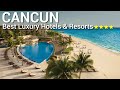 TOP 10 Best 4 Star Luxury Hotels And Resorts In CANCUN , MEXICO