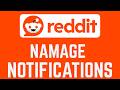 How To Manage Your Reddit Notifications