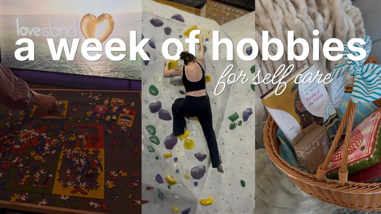 a week of hobbies as a girl prioritizing self care and trying new ...