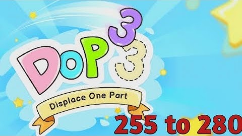 Dop 3 Displace One Part Level 255 to 280 Walkthrough Solution (iOS, Android)
