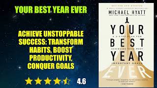 Your Best Year Ever: A 5-Step Plan for Achieving Your Most Important Goals - Book Summary