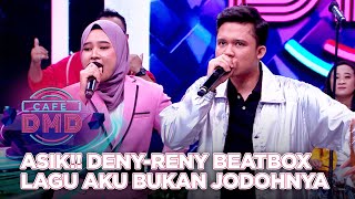 ASIK BANGET!! DENY-RENY BEATBOX LAGU AKU BUKAN JODOHNYA | CAFE DMD 2021