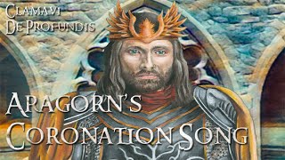 Aragorn&#39;s Coronation Song - The Oath of Elendil - Clamavi De Profundis