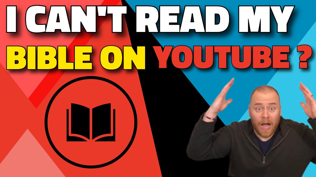 I CAN’T READ MY BIBLE ON YOUTUBE? 