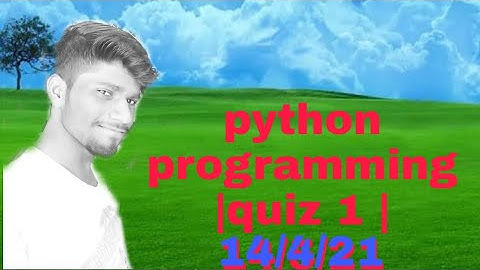 python  programming| quiz 1| 14 /4/21 , 100% correct