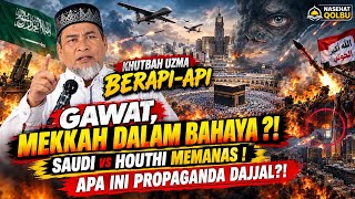 VIRAL! MEKKAH DALAM ANCAMAN? Saudi–Houthi MEMANAS! UZMA Bongkar Isyarat Akhir Zaman & FITNAH DAJJAL!