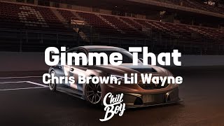 Chris Brown, Lil Wayne - Gimme That [Chill Boy Promotion]