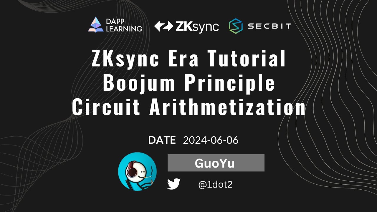 ZKsync Era Tutorial 07: ZKsync Era Boojum 的原理——电路算术化 - YouTube